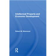 Intellectual Property and Economic Development by Sherwood, Robert M., 9780367015671