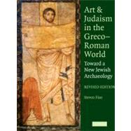 Art and Judaism in the Greco-Roman World: Toward a New Jewish Archaeology by Steven Fine, 9780521145671