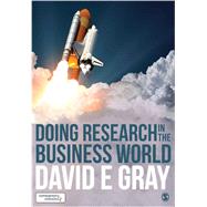 Doing Research in the Business World by Gray, David E., 9781473915671