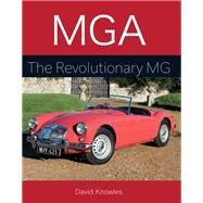 MGA The Revolutionary MG by Knowles, David, 9781785005671
