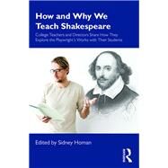 How and Why We Teach Shakespeare by Homan, Sidney, 9780367245672