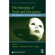 The Interplay of Truth and Deception: New Agendas in Theory and Research by Mcglone; Matthew S., 9780415995672