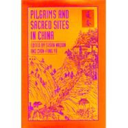 Pilgrims and Sacred Sites in China by Naquin, Susan; Yu, Chun-Fang, 9780520075672
