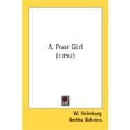 A Poor Girl by Heimburg, W.; Behrens, Bertha; Lathrop, Elise L., 9780548895672