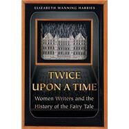 Twice upon a Time by Harries, Elizabeth Wanning, 9780691115672