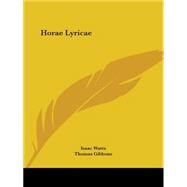Horae Lyricae 1834 by Watts, Isaac, 9780766145672