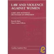 Law and Violence Against Women by Balos, Beverly; Fellows, Mary Louise, 9780890895672