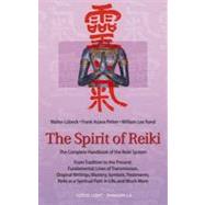 The Spirit of Reiki From Tradition to the Present  Fundamental Lines of Transmission, Original Writings, Mastery, Symbols, Treatments, Reiki as a Spiritual Path in Life, and Much More by Lubeck, Walter; Petter, Frank Arjava; Rand, William Lee, 9780914955672