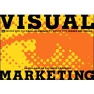 Visual Marketing 99 Proven Ways for Small Businesses to Market with Images and Design by Langton, David; Campbell, Anita, 9781118035672