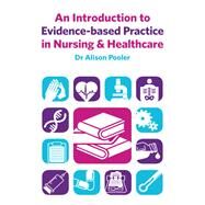 An Introduction to Evidence-based Practice in Nursing & Healthcare by Pooler; Alison, 9781138835672
