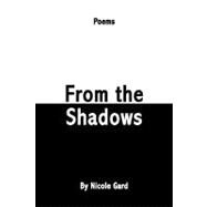 From the Shadows : Poems by Gard, Nicole, 9781425795672