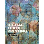 Digital Textile Printing by Carden, Susan; Welters, Linda, 9781472535672