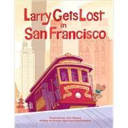 Larry Gets Lost in San Francisco by Skewes, John; Skewes, John; Mullin, Michael, 9781570615672