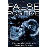 False Positive by Cutrer, William; Glahn, Sandra, 9781578565672