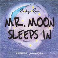 Mr. Moon Sleeps In by Ross, Ricky; Miller, Jackie, 9781667805672