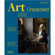 Art Unpacked 50 Works of Art: Uncovered, Explored, Explained by Wilson, Matthew, 9780500025673