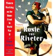 Rosie the Riveter: Women Working on the Homefront in World War II by COLMAN, PENNY, 9780517885673