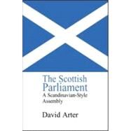 The Scottish Parliament: A Scandinavian-Style Assembly? by Arter,David, 9780714655673