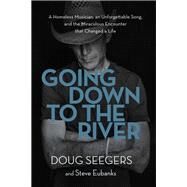Going Down to the River by Seegers, Doug; Eubanks, Steve, 9780718095673