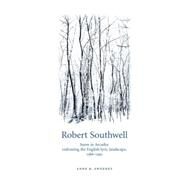 Robert Southwell Snow in Arcadia: Redrawing the English Lyric Landscape, 1586-95 by Sweeney, Anne R., 9780719085673