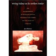 Writing Violence on the Northern Frontier by Rabasa, Jose; Mignolo, Walter D.; Saldivar-Hull, Sonia; Silverblatt, Irene, 9780822325673