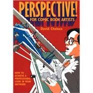 Perspective! for Comic Book Artists : How to Achieve a Professional Look in your Artwork by CHELSEA, DAVID, 9780823005673