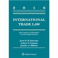 International Trade Law Documents Supplement to the Third Edition, 2016 by Pauwelyn, Joost H.B.; Guzman, Andrew; Jennifer A. Hillman, 9781454875673