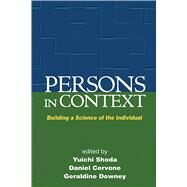 Persons in Context Building a Science of the Individual by Shoda, Yuichi; Cervone, Daniel; Downey, Geraldine, 9781593855673