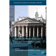 An Economist's Guide to Economic History by Blum, Matthias; Colvin, Christopher L., 9783319965673