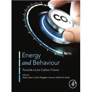 Energy and Behaviour by Lopes, Marta A.r.; Antunes, Carlos Henggeler; Janda, Kathryn B., 9780128185674