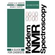 Modern NMR Spectroscopy A Guide for Chemists by Sanders, Jeremy K. M.; Hunter, Brian K., 9780198555674