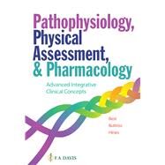Pathophysiology, Physical Assessment, and Pharmacology Advanced Integrative Clinical Concepts by Best, Janie T.; Buttriss, Grace; Hines, Annette, 9780803675674