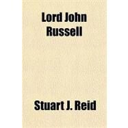 Lord John Russell by Reid, Stuart J., 9781153805674