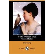 Celtic Wonder Tales by Young, Ella; Gonne, Maud, 9781409935674