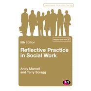 Reflective Practice in Social Work by Mantell, Andy; Scragg, Terry, 9781526445674