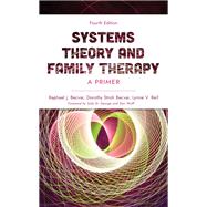Systems Theory and Family Therapy A Primer by Becvar, Raphael J.; Becvar, Dorothy Stroh; Reif, Lynne V.; St. George, Sally; Wulff, Dan, 9781538185674