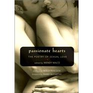 Passionate Hearts The Poetry of Sexual Love by Maltz, Wendy; Peacock, Molly; McCarthy, Barry, 9781577315674