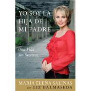 Yo Soy La Hija De Mi Padre/ I Am My Father's Daughter by Salinas, Maria Elena, 9780061205675