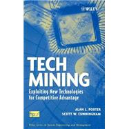 Tech Mining Exploiting New Technologies for Competitive Advantage by Porter, Alan L.; Cunningham, Scott W., 9780471475675