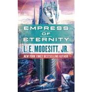 Empress of Eternity by Modesitt, Jr., L. E., 9780765365675