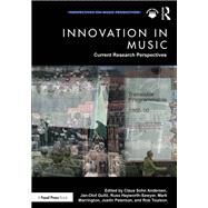Innovation in Music: Current Research Perspectives by Claus Sohn Andersen, 9781003475675