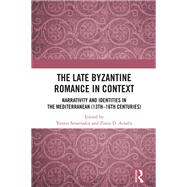 The Late Byzantine Romance in Context by Yannis Smarnakis, 9781032325675