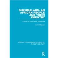 Sukumaland: An African People and Their Country: A Study of Land Use in Tanganyika by Malcolm; D. W., 9781138595675