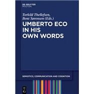 Umberto Eco in His Own Words by Thellefsen, Torkild; Sørensen, Bent, 9781501515675