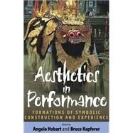 Aesthetics And Performance by Hobart, Angela; Kapferer, Bruce, 9781571815675