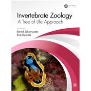 Invertebrate Zoology: A Tree of Life Approach by Schierwater, Bernd; DeSalle, Rob, 9780367685676