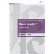 Divine Simplicity A Dogmatic Account by Duby, Steven J., 9780567665676