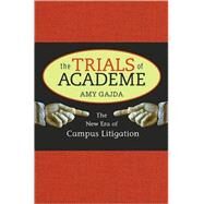 The Trials of Academe by Gajda, Amy, 9780674035676