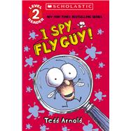 I Spy Fly Guy! (Scholastic Reader, Level 2) by Arnold, Tedd; Arnold, Tedd, 9781338875676