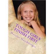 Tough Girls Finish First by Hershberger, Natalie N.; Hershberger, Chris L.; Melograna, Dan, 9781505325676